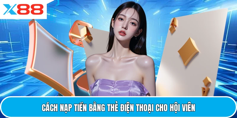 Cách nạp tiền bằng thẻ điện thoại cho hội viên