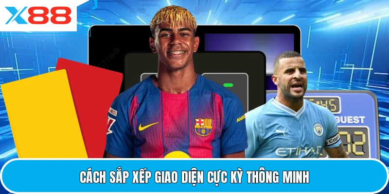 Cách sắp xếp giao diện cực kỳ thông minh