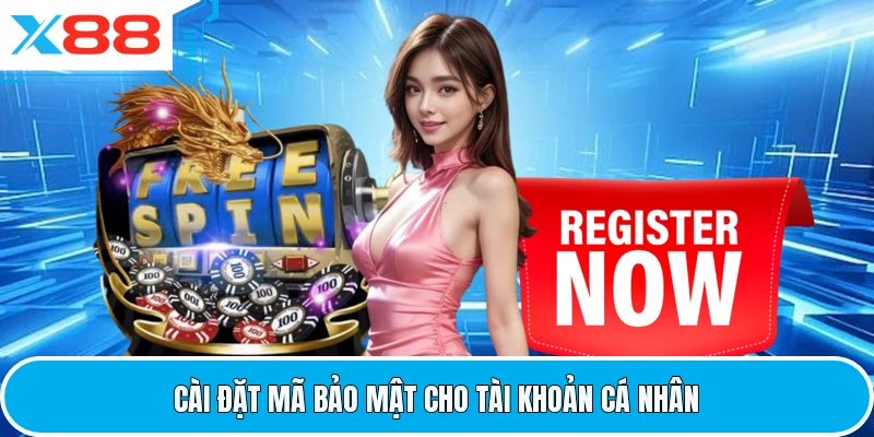 Cài đặt mã bảo mật cho tài khoản cá nhân