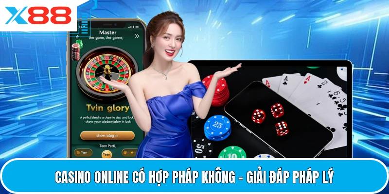 Casino Online Có Hợp Pháp Không - Giải Đáp Pháp Lý