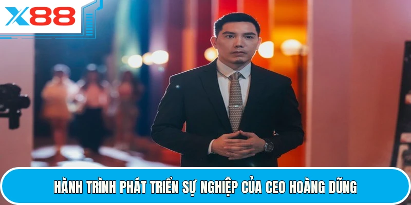 Hành trình phát triển sự nghiệp của CEO Hoàng Dũng
