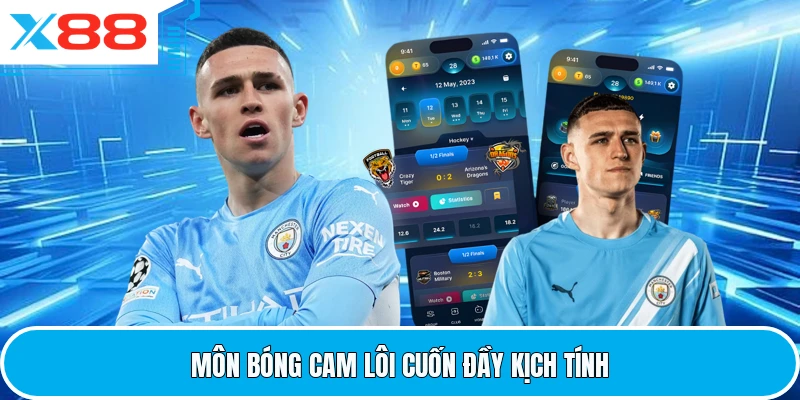 Môn bóng cam lôi cuốn đầy kịch tính
