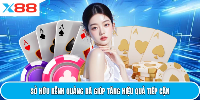 Sở hữu kênh quảng bá giúp tăng hiệu quả tiếp cận