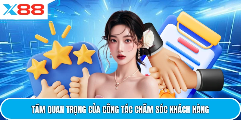 Tầm quan trọng của công tác chăm sóc khách hàng