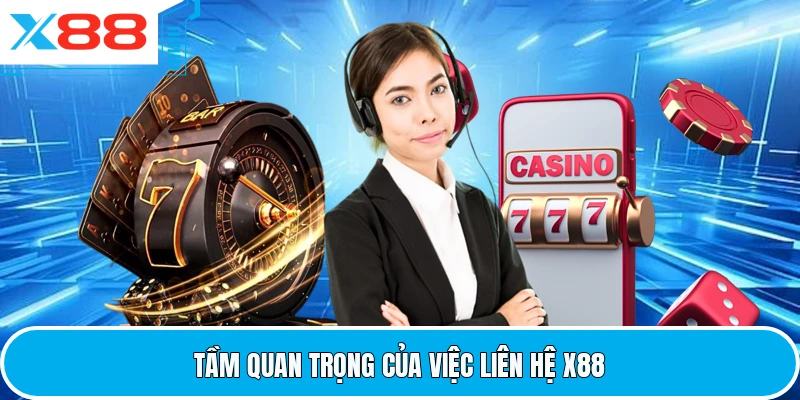 Tầm quan trọng của việc liên hệ X88