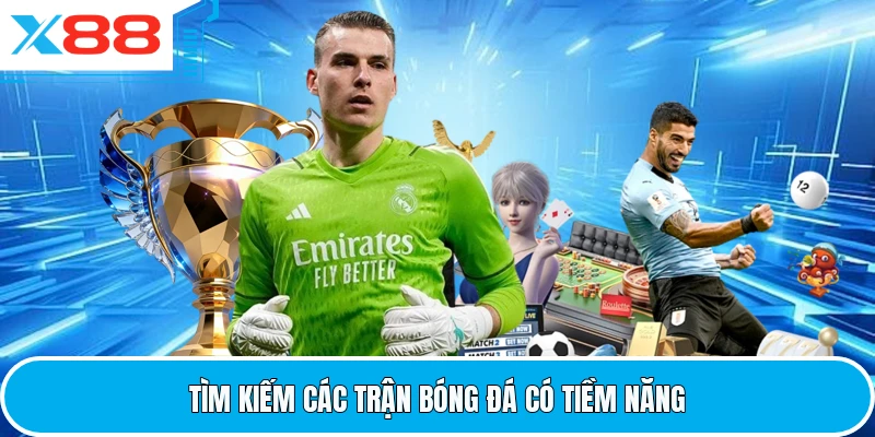 Tìm kiếm các trận bóng đá có tiềm năng