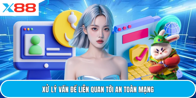 Xử lý vấn đề liên quan tới an toàn mạng